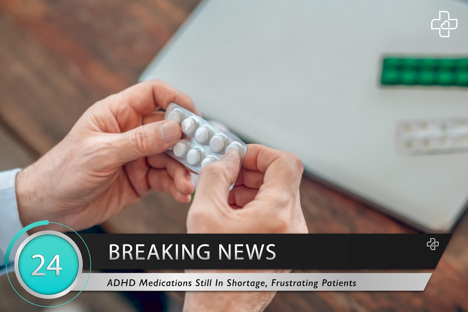 ADHD Medications Shortage: A Frustration